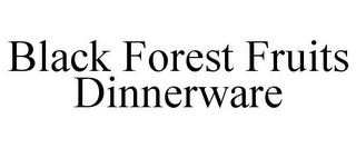 BLACK FOREST FRUITS DINNERWARE