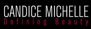 CANDICE MICHELLE DEFINING BEAUTY