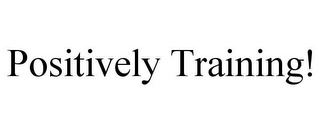 POSITIVELY TRAINING!