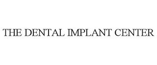 THE DENTAL IMPLANT CENTER