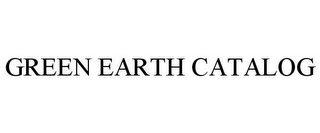 GREEN EARTH CATALOG