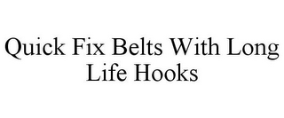 QUICK FIX BELTS WITH LONG LIFE HOOKS