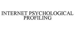 INTERNET PSYCHOLOGICAL PROFILING