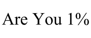 ARE YOU 1%