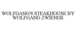 WOLFGANG'S STEAKHOUSE BY WOLFGANG ZWIENER