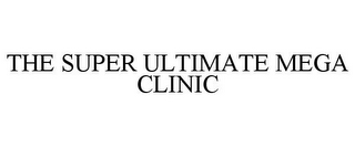 THE SUPER ULTIMATE MEGA CLINIC