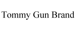 TOMMY GUN BRAND