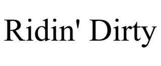 RIDIN' DIRTY