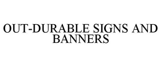 OUT-DURABLE SIGNS AND BANNERS