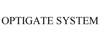 OPTIGATE SYSTEM