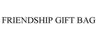 FRIENDSHIP GIFT BAG