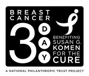 BREAST CANCER 3 DAY BENEFITING SUSAN G. KOMEN FOR THE CURE A NATIONAL PHILANTHROPIC TRUST PROJECT
