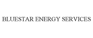 BLUESTAR ENERGY SERVICES