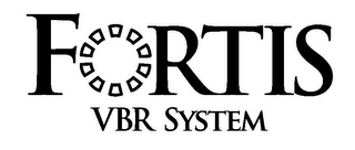 FORTIS VBR SYSTEM