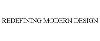 REDEFINING MODERN DESIGN