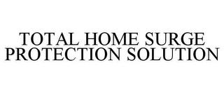 TOTAL HOME SURGE PROTECTION SOLUTION