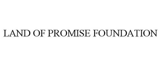 LAND OF PROMISE FOUNDATION