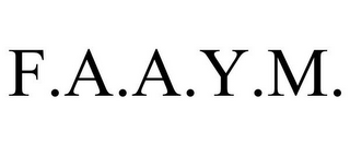 F.A.A.Y.M.