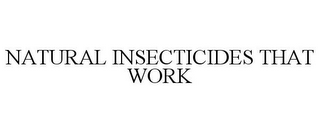 NATURAL INSECTICIDES THAT WORK