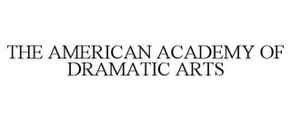 THE AMERICAN ACADEMY OF DRAMATIC ARTS