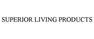 SUPERIOR LIVING PRODUCTS