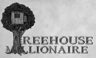 TREEHOUSE MILLIONAIRE