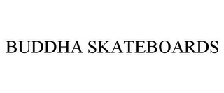 BUDDHA SKATEBOARDS