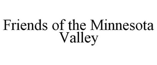 FRIENDS OF THE MINNESOTA VALLEY