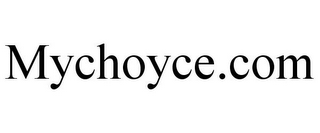 MYCHOYCE.COM