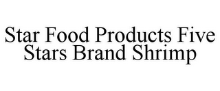 STAR FOOD PRODUCTS FIVE STARS BRAND SHRIMP