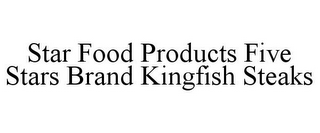 STAR FOOD PRODUCTS FIVE STARS BRAND KINGFISH STEAKS