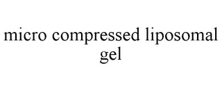 MICRO COMPRESSED LIPOSOMAL GEL