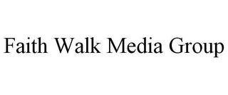 FAITH WALK MEDIA GROUP