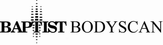 BAPTIST BODYSCAN
