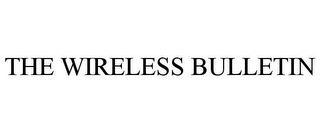 THE WIRELESS BULLETIN