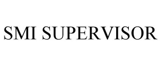 SMI SUPERVISOR