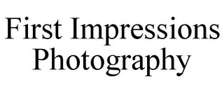 FIRST IMPRESSIONS PHOTOGRAPHY