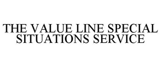 THE VALUE LINE SPECIAL SITUATIONS SERVICE