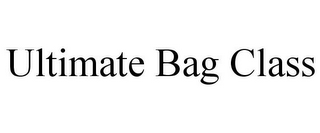 ULTIMATE BAG CLASS