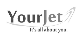 YOURJET IT'S ALL ABOUT YOU.