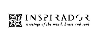 INSPIRADOR MEETINGS OF THE MIND, HEART, AND SOUL