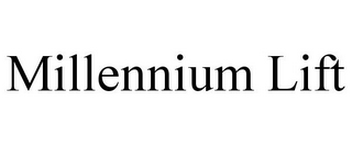 MILLENNIUM LIFT