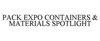 PACK EXPO CONTAINERS & MATERIALS SPOTLIGHT