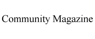 COMMUNITY MAGAZINE