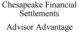 CHESAPEAKE FINANCIAL SETTLEMENTS ADVISOR ADVANTAGE