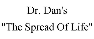 DR. DAN'S "THE SPREAD OF LIFE"