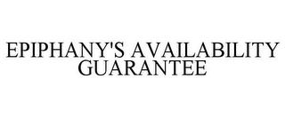 EPIPHANY'S AVAILABILITY GUARANTEE