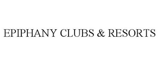 EPIPHANY CLUBS & RESORTS