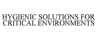 HYGIENIC SOLUTIONS FOR CRITICAL ENVIRONMENTS