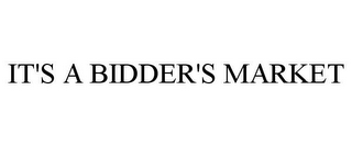 IT'S A BIDDER'S MARKET